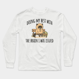 Doing My Best With The Brain I Was Issued, funny introvert design Long Sleeve T-Shirt