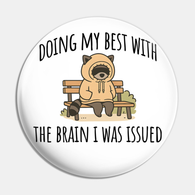 Doing My Best With The Brain I Was Issued, funny introvert design Pin by Luxinda