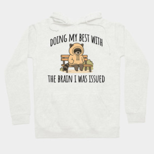 Doing My Best With The Brain I Was Issued, funny introvert design Hoodie