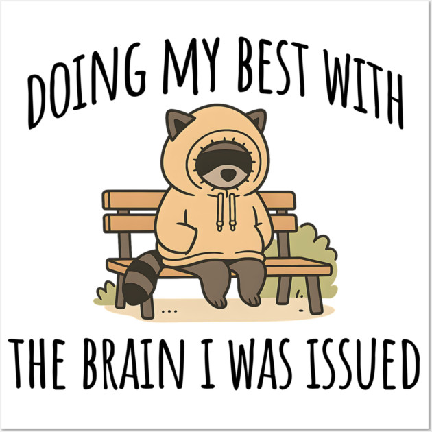 Doing My Best With The Brain I Was Issued, funny introvert design Wall Art by Luxinda