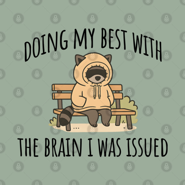 Doing My Best With The Brain I Was Issued, funny introvert design by Luxinda