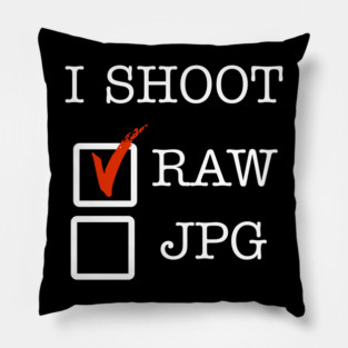 I Shoot RAW Pillow