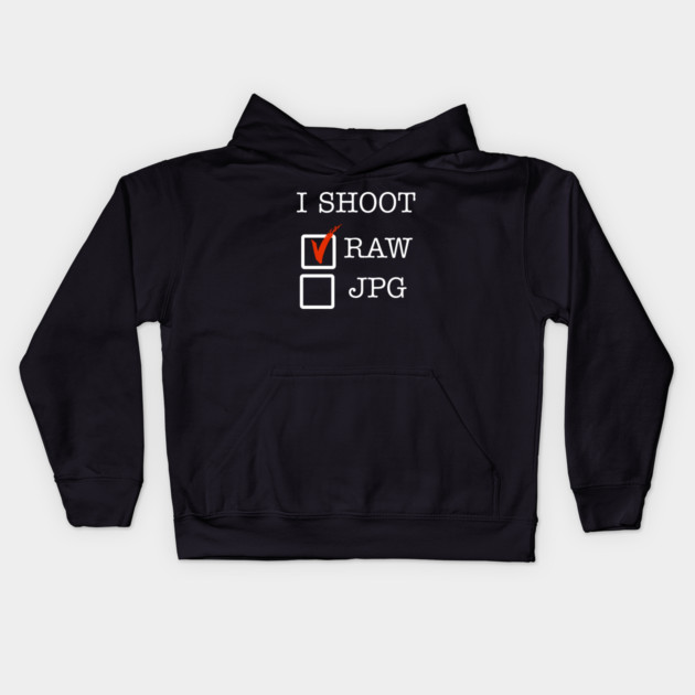 I Shoot RAW Kids Hoodie by Litehouse Tees