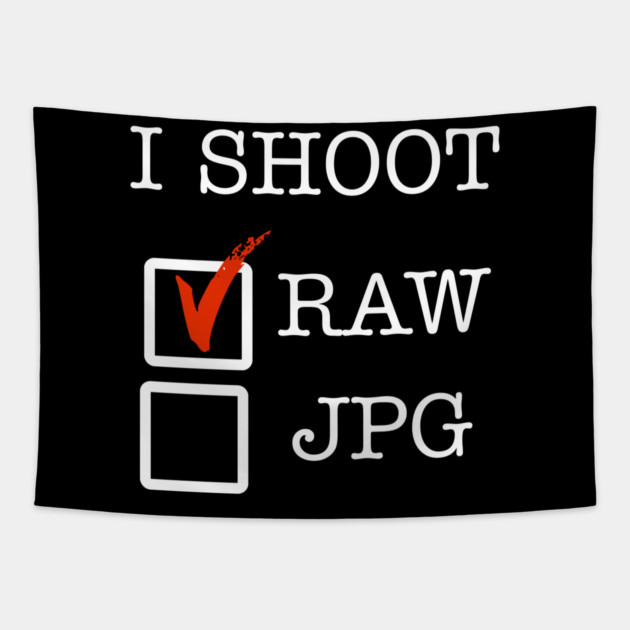 I Shoot RAW Tapestry by Litehouse Tees