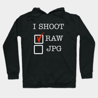 I Shoot RAW Hoodie