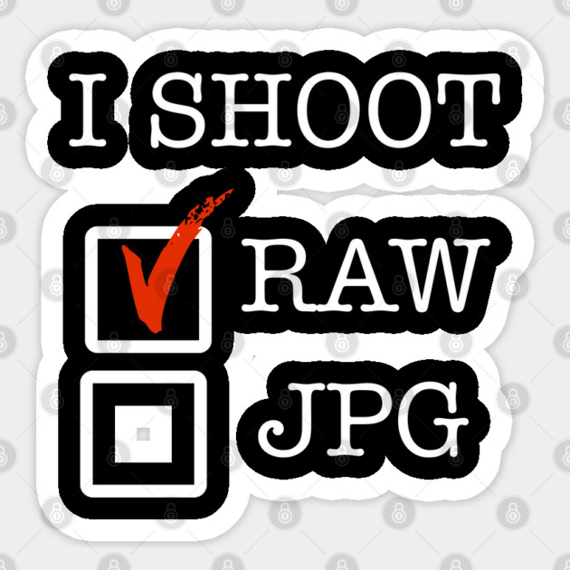 I Shoot RAW Sticker by Litehouse Tees