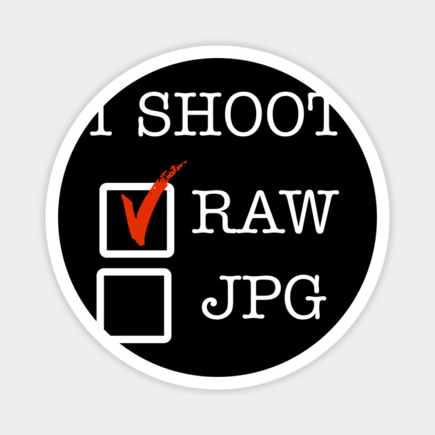 I Shoot RAW Magnet by Litehouse Tees