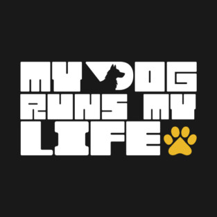 My dog Runs My life T-Shirt