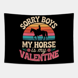 Valentines Day Girls Sorry Boys My Horse Is My Valentine Tapestry