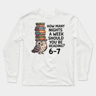 How-Many-Nights-A-Week Long Sleeve T-Shirt