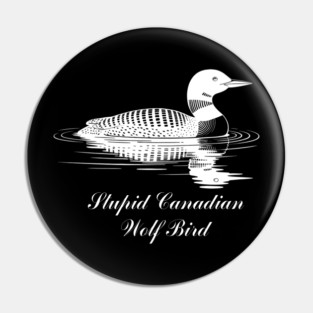 Stupid Canadian Wolf Bird , Funny Loon Bird -Heated Rivalry Hockey Romance Pin