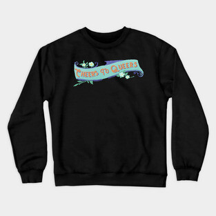 Cheers To Queers Crewneck Sweatshirt