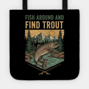 Fish Around And Find Trout Tote