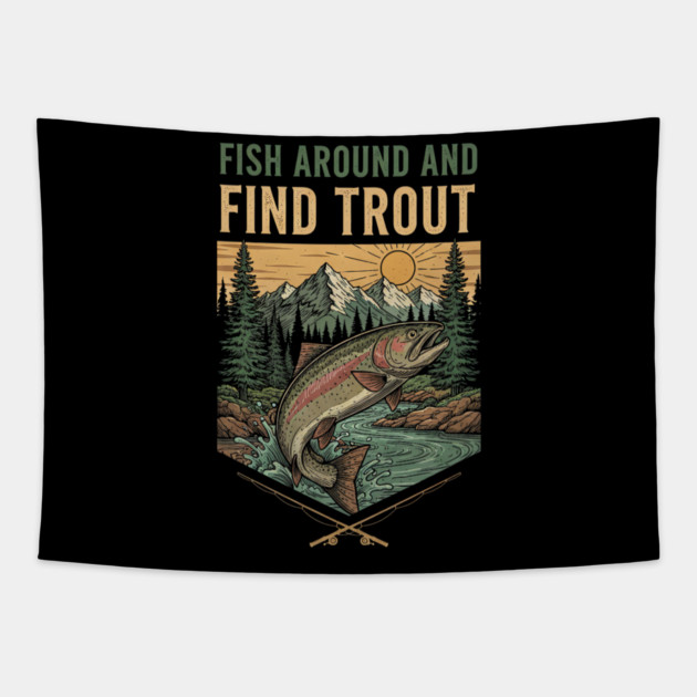 Fish Around And Find Trout Tapestry by yangho
