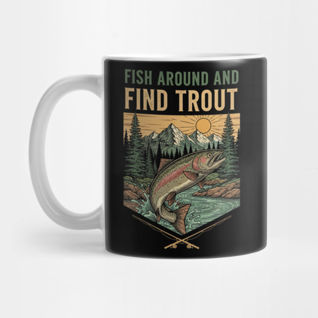 Fish Around And Find Trout by yangho