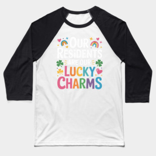 Our residents are our lucky charms caregiver St Patricks day Baseball T-Shirt
