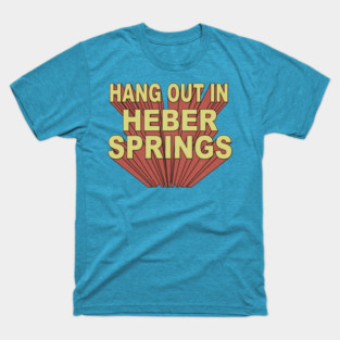Hang Out in Heber Springs T-Shirt