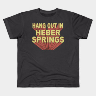 Hang Out in Heber Springs Kids T-Shirt