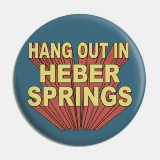 Hang Out in Heber Springs Pin
