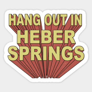 Hang Out in Heber Springs Sticker