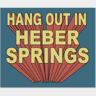 Hang Out in Heber Springs Posters and Art