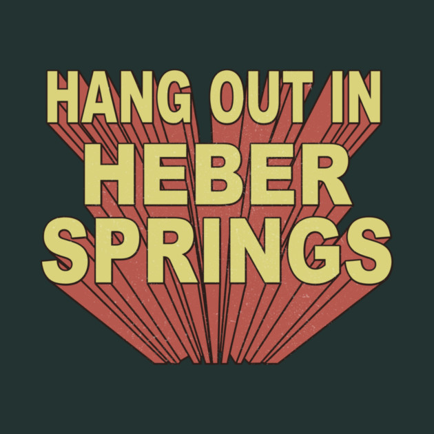 Hang Out in Heber Springs by rt-shirts