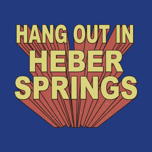 Hang Out in Heber Springs by rt-shirts