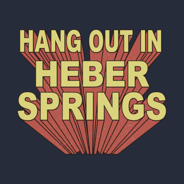 Hang Out in Heber Springs by rt-shirts