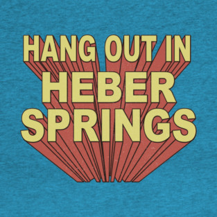 Hang Out in Heber Springs T-Shirt