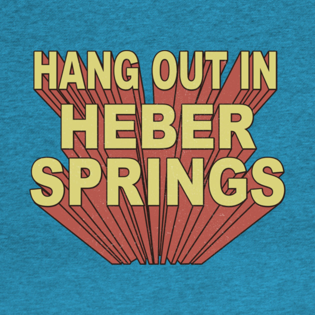 Hang Out in Heber Springs by rt-shirts