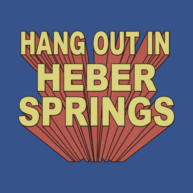 Hang Out in Heber Springs by rt-shirts