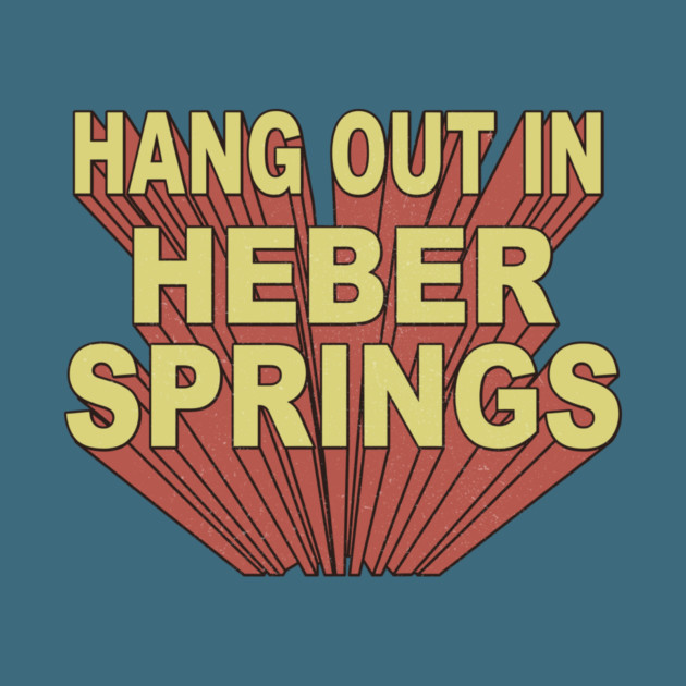 Hang Out in Heber Springs by rt-shirts
