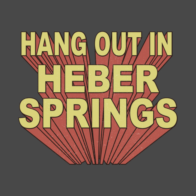 Hang Out in Heber Springs by rt-shirts