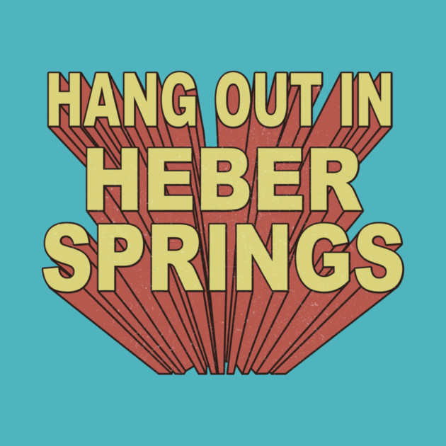 Hang Out in Heber Springs by rt-shirts