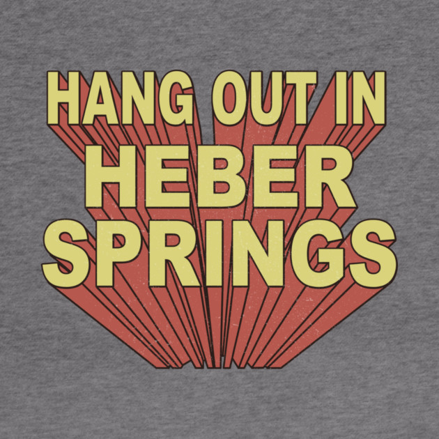 Hang Out in Heber Springs by rt-shirts