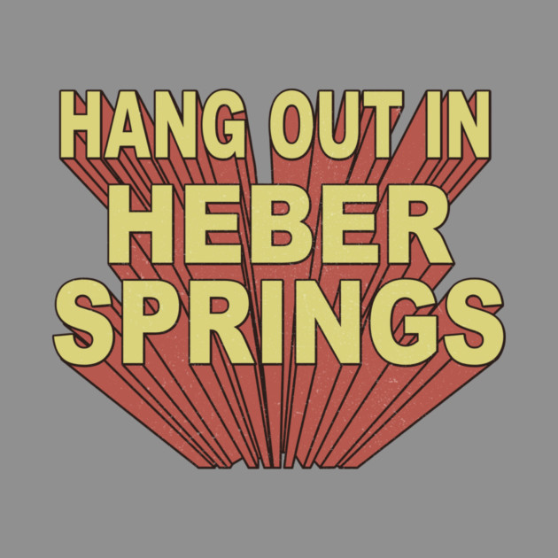 Hang Out in Heber Springs by rt-shirts