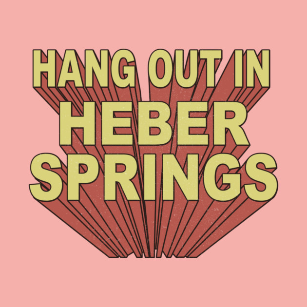 Hang Out in Heber Springs by rt-shirts