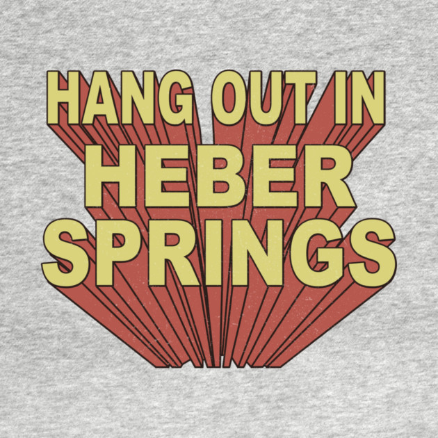 Hang Out in Heber Springs by rt-shirts