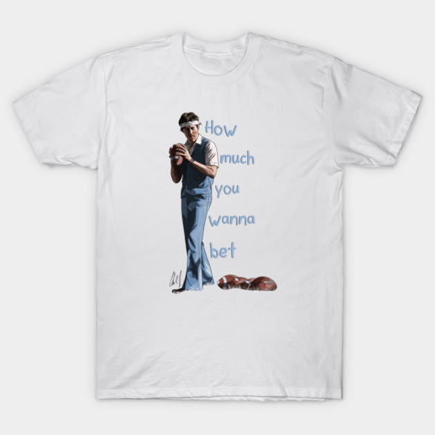 Napoleon Dynamite: How Much You Wanna Bet T-Shirt by 51Deesigns