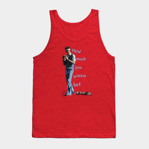 Napoleon Dynamite: How Much You Wanna Bet Tank Top by 51Deesigns