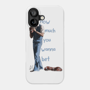 Napoleon Dynamite: How Much You Wanna Bet Phone Case