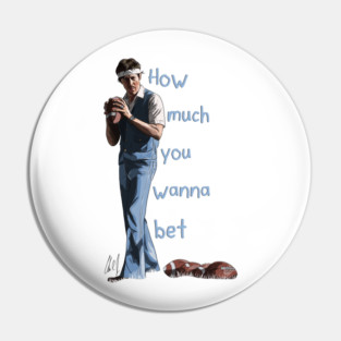 Napoleon Dynamite: How Much You Wanna Bet Pin