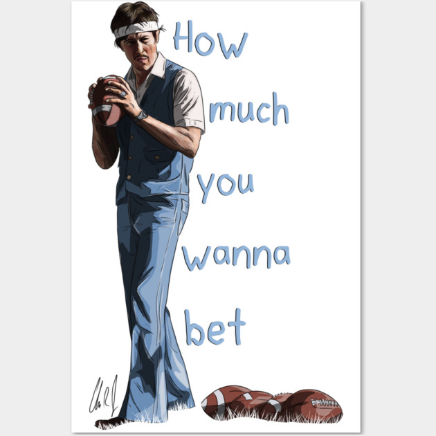 Napoleon Dynamite: How Much You Wanna Bet Wall Art by 51Deesigns
