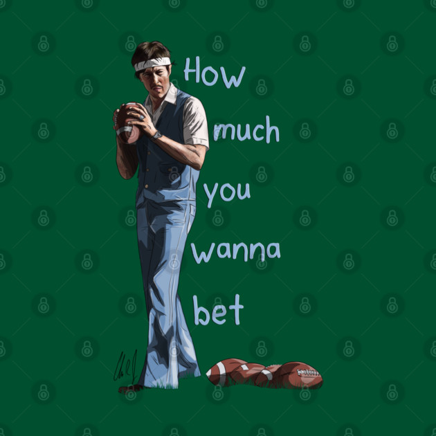 Napoleon Dynamite: How Much You Wanna Bet by 51Deesigns