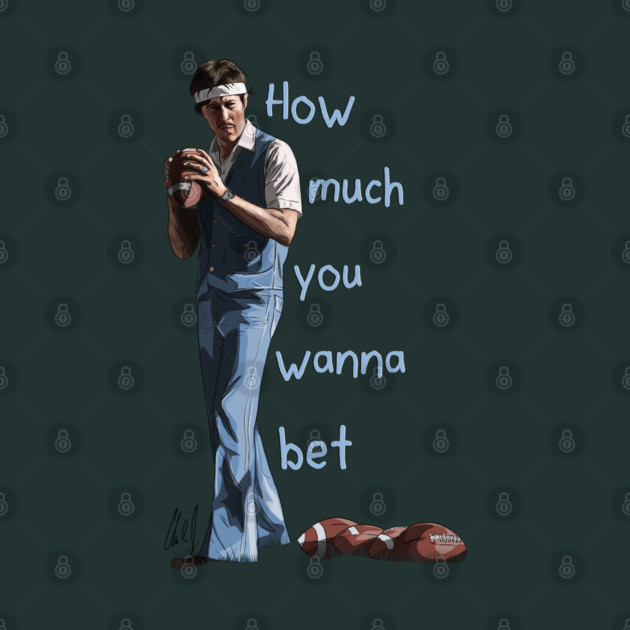 Napoleon Dynamite: How Much You Wanna Bet by 51Deesigns