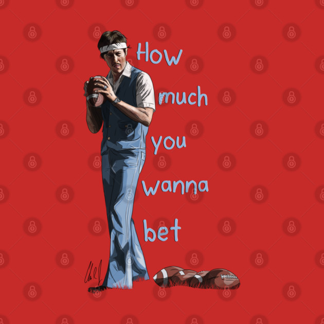 Napoleon Dynamite: How Much You Wanna Bet by 51Deesigns