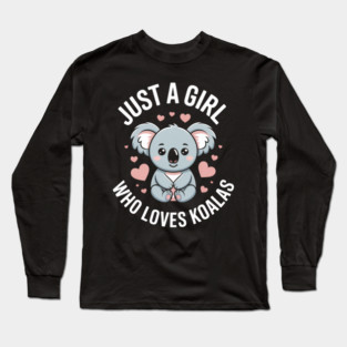 Just a Girl Who Loves Koalas, Cute Koala Design, Koala Lover Shirt, Animal Lover Apparel Long Sleeve T-Shirt