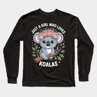 Just a Girl Who Loves Koalas, Cute Koala Design, Koala Lover Shirt, Animal Lover Apparel Long Sleeve T-Shirt