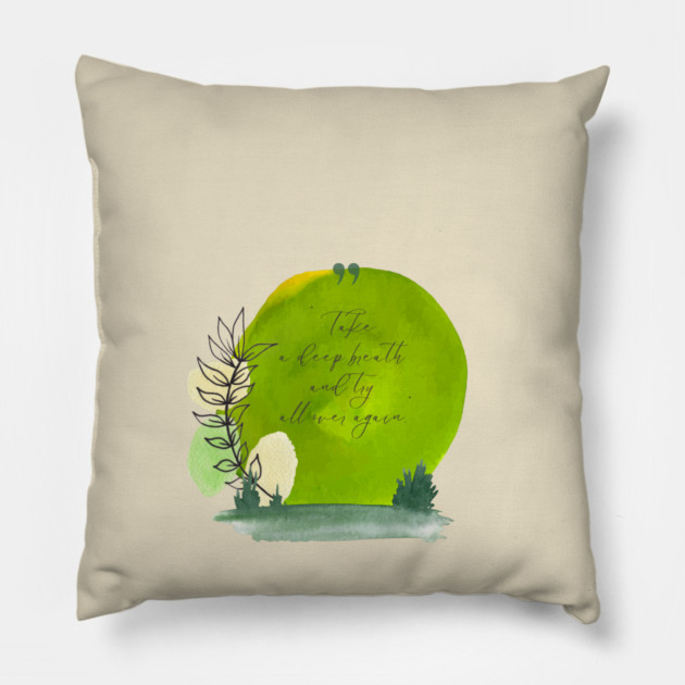 Take a deep breath. Start fresh. Try again. tee and gift items Pillow by C.Code