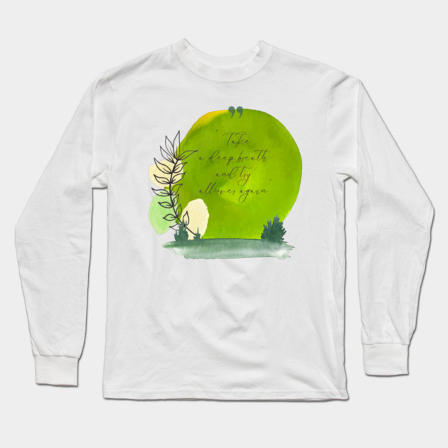 Take a deep breath. Start fresh. Try again. tee and gift items Long Sleeve T-Shirt by C.Code